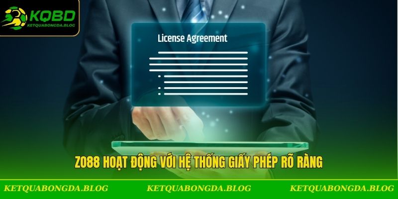 ZO88 hoạt động với hệ thống giấy phép rõ ràng