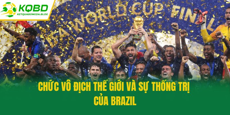 Chức Vô địch Thế Giới và sự thống trị của Brazil
