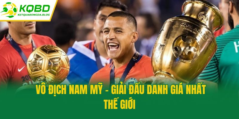 Vô địch Nam Mỹ - Giải đấu danh giá nhất thế giới
